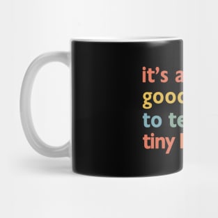 It's a good day to teach tiny humans Mug